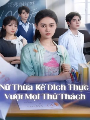 Nữ Thừa Kế Đích Thực Vượt Mọi Thử Thách