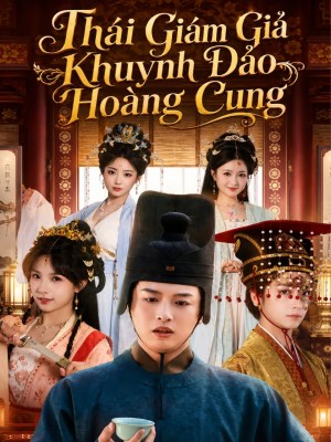 Thái Giám Giả Khuynh Đảo Hoàng Cung